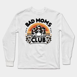 Bad Moms Club Long Sleeve T-Shirt